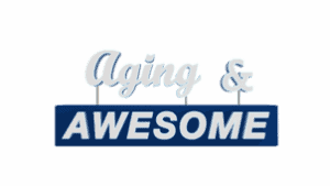 Aging & Awesome